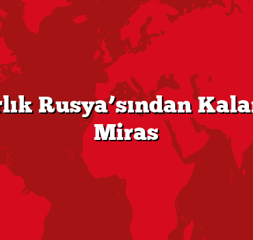 Kars: Çarlık Rusya’sından Kalan Mimari Miras