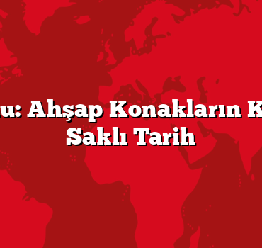 Kastamonu: Ahşap Konakların Korunduğu Saklı Tarih