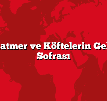 Sivas: Katmer ve Köftelerin Geleneksel Sofrası