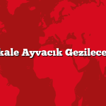 Çanakkale Ayvacık Gezilecek 5 Yer