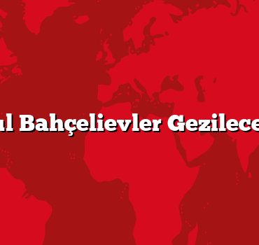 İstanbul Bahçelievler Gezilecek 5 Yer