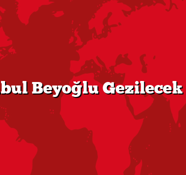 İstanbul Beyoğlu Gezilecek 5 Yer