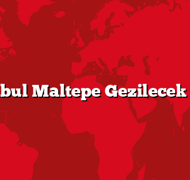 İstanbul Maltepe Gezilecek 5 Yer