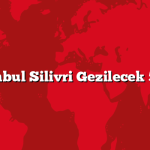 İstanbul Silivri Gezilecek 5 Yer