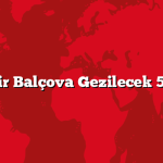 İzmir Balçova Gezilecek 5 Yer