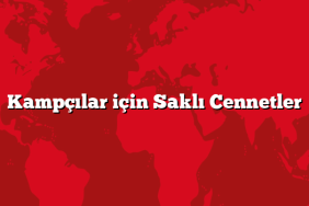 Kampçılar için Saklı Cennetler