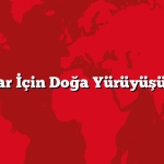 Kampçılar İçin Doğa Yürüyüşü Rotaları