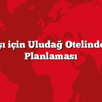 Yılbaşı için Uludağ Otelinde Tatil Planlaması