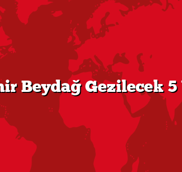 İzmir Beydağ Gezilecek 5 Yer
