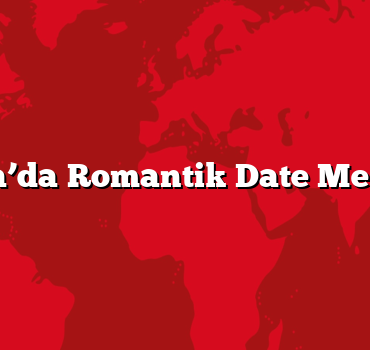 Ankara’da Romantik Date Mekanları