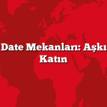 Romantik Date Mekanları: Aşkınıza Renk Katın