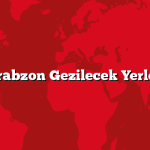 Trabzon Gezilecek Yerler