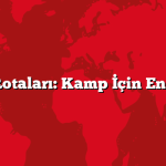 Türkiye Rotaları: Kamp İçin En İyi Yerler