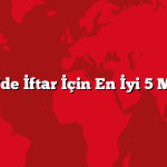 İzmir’de İftar İçin En İyi 5 Mekan