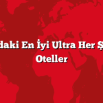 Alanya’daki En İyi Ultra Her Şey Dahil Oteller