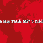 Antalya’da Kış Tatili Mi? 5 Yıldızlı Oteller