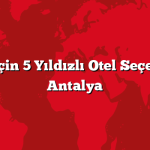 Balayı İçin 5 Yıldızlı Otel Seçenekleri: Antalya