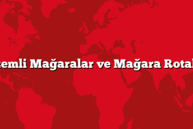 Gizemli Mağaralar ve Mağara Rotaları