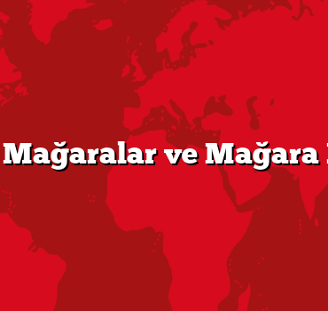Gizemli Mağaralar ve Mağara Rotaları
